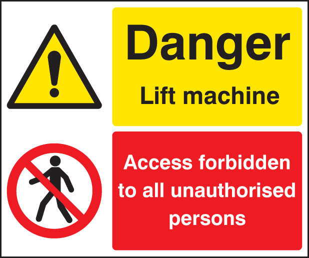 Danger Lift Machine, Access Forbidden Unauthorised Persons Sign