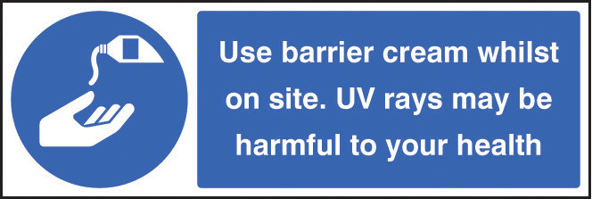 Use Barrier Cream Whilst On Site UV Rays May Be Harmful To Your Health