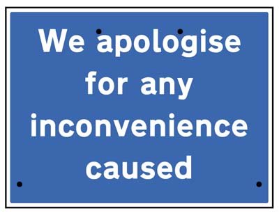 We Apologise For Inconvenience Caused, 600x450mm Re-Flex Sign (3mm Reflective Polypropylene)