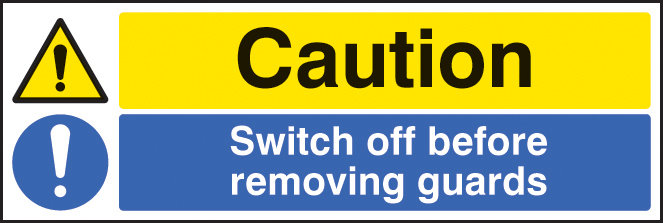Caution Switch Off Before Removing Guards Sign