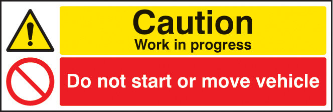 Caution Work In Progress Do Not Start Or Move Vehicle Sign