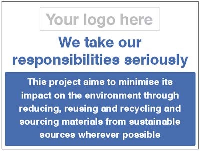 We Take Our Responsibilities Seriously  - Well Maintained Site Sign