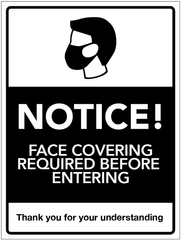 Notice! Face covering required before entering - Covid Safety Sign